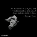 One Day Counts In Everyda Quotes Writings Kushagra Everyday Counts