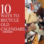 10 Ways To Reuse And Recycle Old Calendars Calendar Craft Old Calendars For Past 10 Years