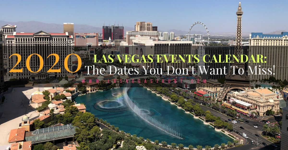 2020s Las Vegas Events Calendar Dates You Dont Want To Miss