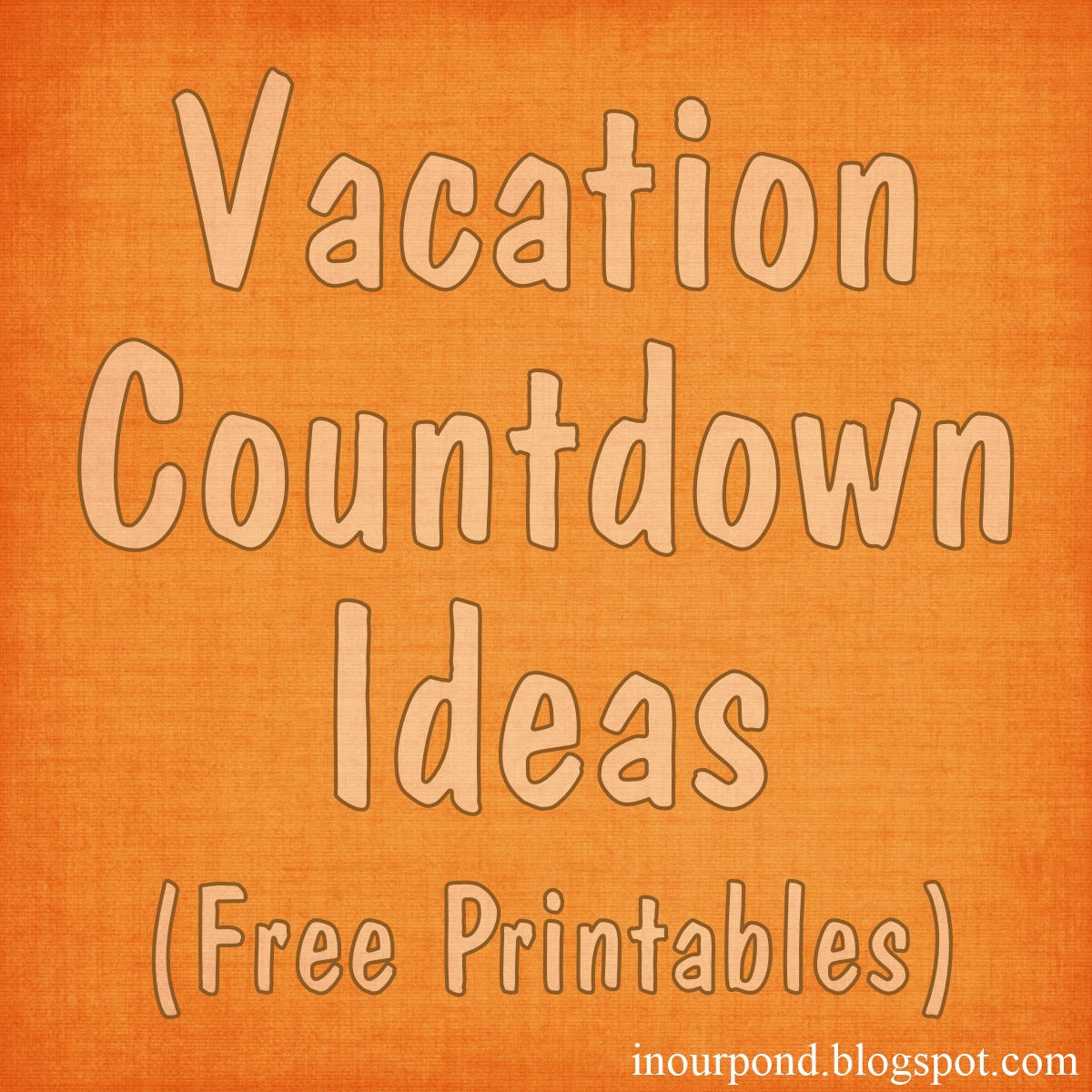 Countdowns For Vacation With Free Printables In Our Pond 1